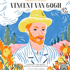 GET EPUB 📜 Portrait of an Artist: Vincent van Gogh: Discover the Artist Behind the M
