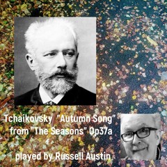 Tchaikovsky "Autumn Song" from "The Seasons" Op37a