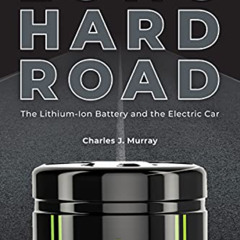 [FREE] EBOOK 🗂️ Long Hard Road: The Lithium-Ion Battery and the Electric Car by  Cha