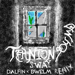 Ternion Sound - Sway (Dalfin X DWELM Remix)