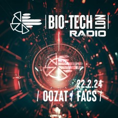 The BIO-TECH Radio Show - 22.02.24 - Facs & Oozat