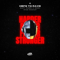 Daft Punk x MAKJ - HBFS To Rave (Myze Mashup)