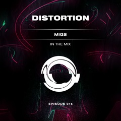 Distortion Podcast 015: MIGS