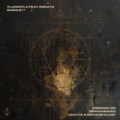 Tlazohtla feat. R3NATA - Should I ?  [MŎNɅDɅ 099]