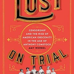 [View] [EBOOK EPUB KINDLE PDF] Lust on Trial: Censorship and the Rise of American Obs