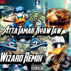 ATTA TAMAR KYAW TAW (Wizard Remix)  Buy = (Freedownload)