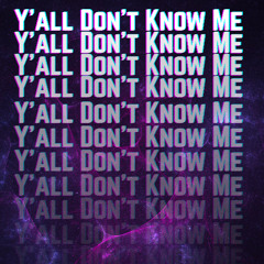 Y'all Don't Know Me