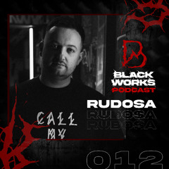 BLACKWORKS PODCAST 012 | RUDOSA