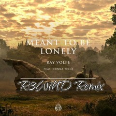 Ray Volpe feat. Donna Tella - Meant To Be Lonely (R3WiND Remix)