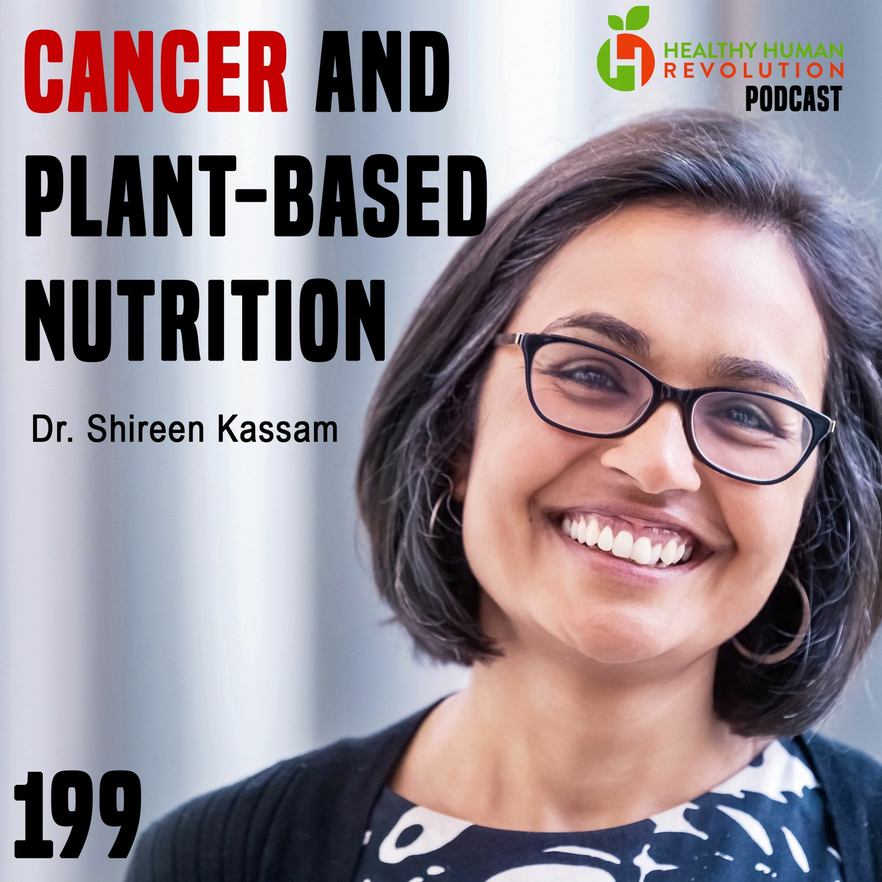 Cancer and Plant-based Nutrition: Shireen Kassam | Healthy Human Revolution Podcast