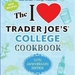 ??pdf^^ 🌟 The I Love Trader Joe's College Cookbook: 10th Anniversary Edition: 180 Quick and Easy R