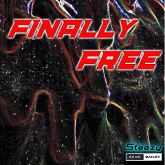 Finally Free(Steezy Edit)