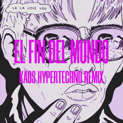 La La Love You - El fin del mundo (KAOS Hypertechno Remix)