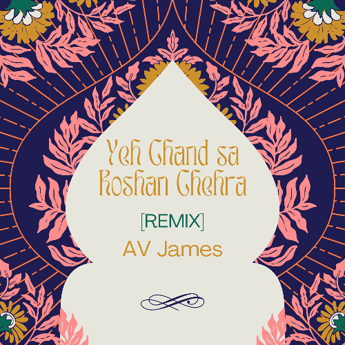 AV James - Yeh Chand Sa Roshan Chehra [Remix]
