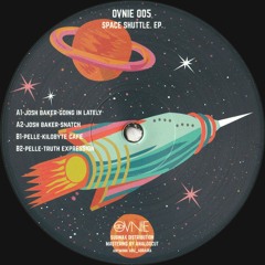 Josh Baker / Pelle - Space Shuttle EP (OVNIE005)