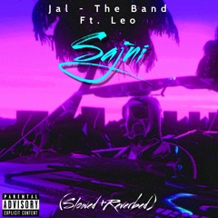 Sajni Jal The Band (slowed + Reverbed) Leo