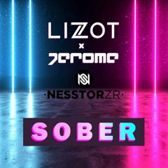 LIZOT X Jerome - Sober (Nesstor Rmx)