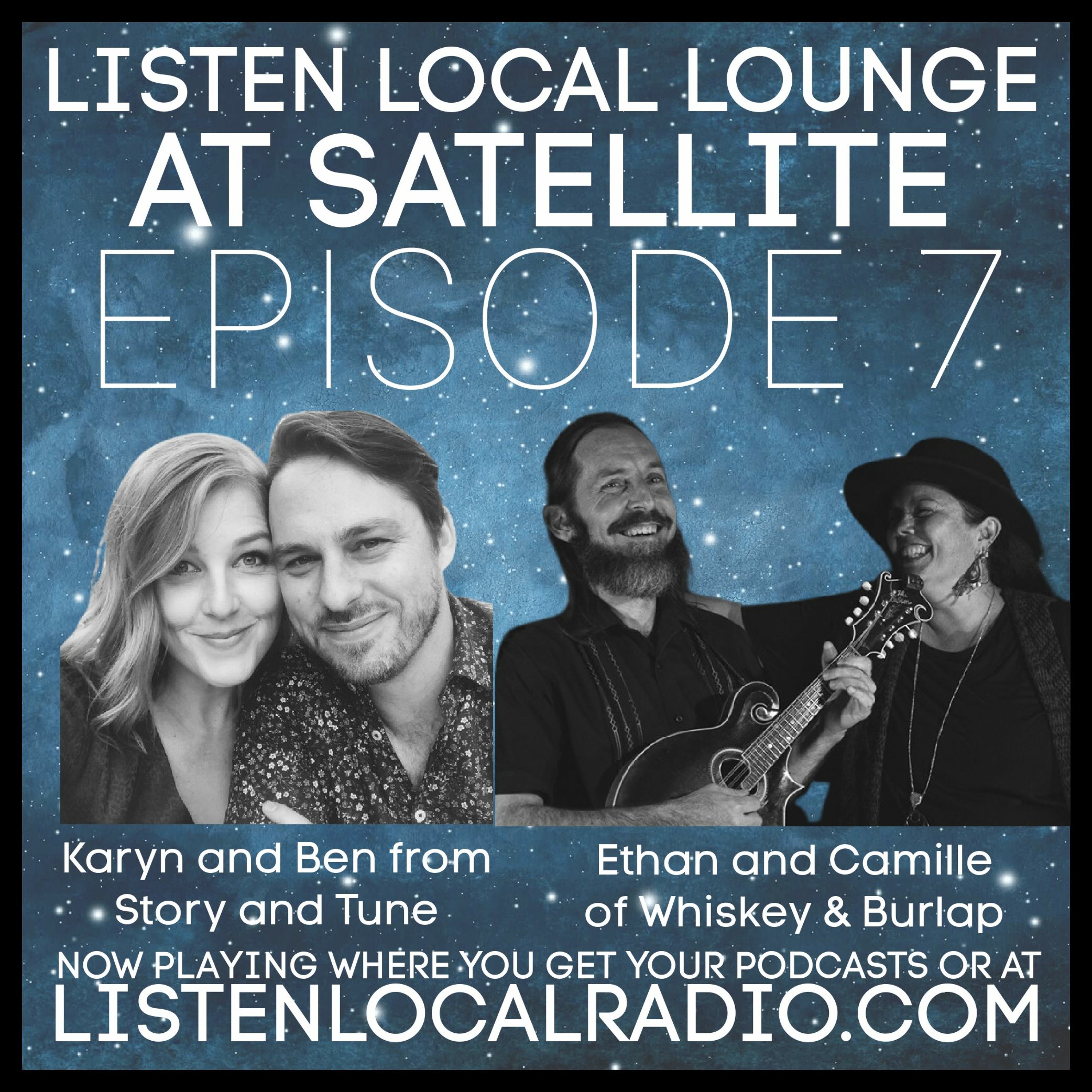 Listen Local Lounge at Satellite Ep7 Story and Tune and Whiskey & Burlap episode artwork