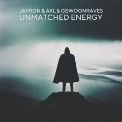 PREMIERE | Jayron x AXL x GEWOONRAVES - Unmatched Energy (Free Download)