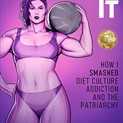 [Free] KINDLE 📍 Crushing It: How I Crushed Diet Culture, Addiction & the Patriarchy
