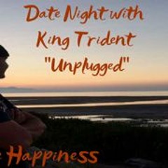 Date Night with King Trident - Things that Maintain a Clear Perspective #KingTridentsTribe #Live