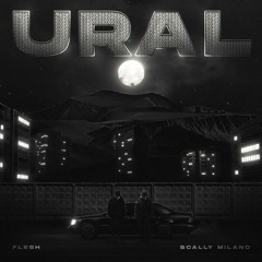 FLESH — URAL (feat. SCALLY MILANO)