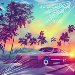 Take Me Back To 80s