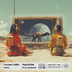 Thvndex & SNRS - Hypnotize (ft. Ivy ScrancH)
