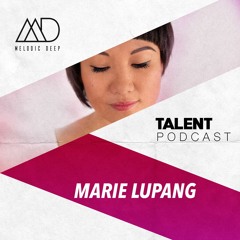 MELODIC DEEP TALENT PODCAST #63 | MARIE LUPANG