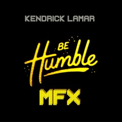 Kendrick Lamar - Be Humble - MFX Banger Remix