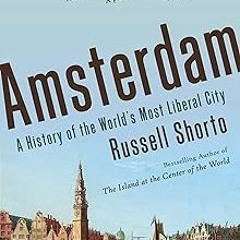 Amsterdam: A History of the World's Most Liberal City BY Russell Shorto (Author) Literary work%