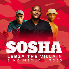 Sosha (Radio Edit) [feat. Sino Msolo & Toss]