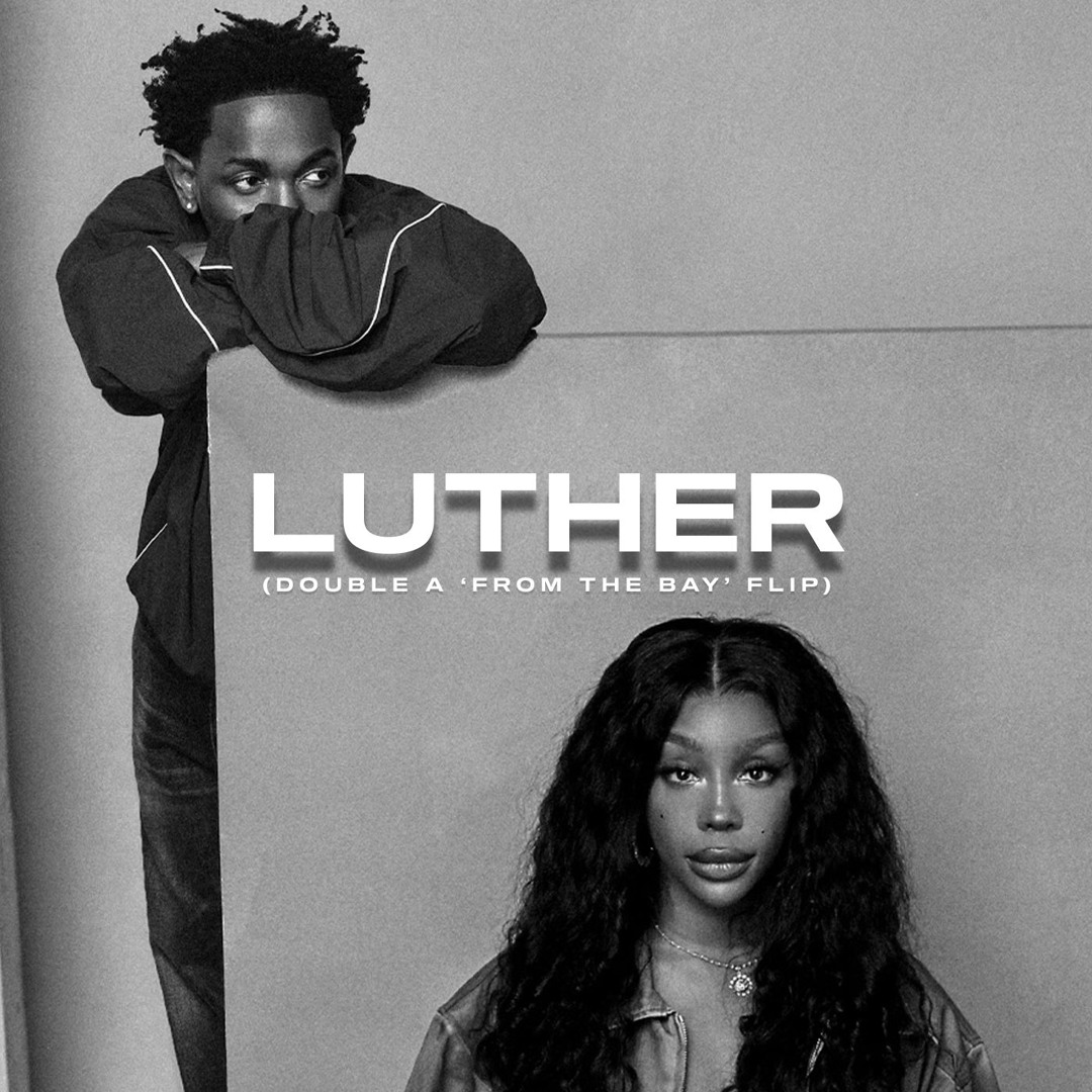Stream Kendrick x SZA - Luther (Double A 'from The Bay' Flip) by