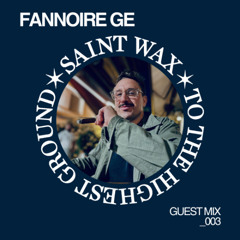 Saint Wax Guest Mix - Fannoire Ge
