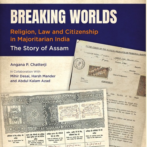 BREAKING WORLDS: Religion, Law, Citizenship in Majoritarian India; The Story of Assam