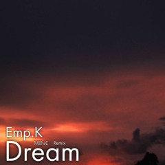 Emp.K - Dream (MINC Remix)