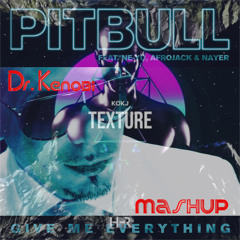 Give Me Everything vs Texture (Dr.Kenobi Mashup)