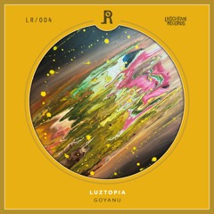Goyanu - Luztopia (Original Mix)