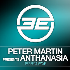 Peter Martin presents Anthanasia - Perfect Wave (Oahu Break Dub)