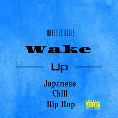 Japanese Chill Hip Hop 【Wake Up】
