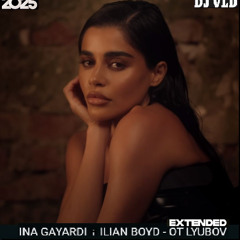 INA GAYARDI i ILIAN BOYD - OT LYUBOV  dj VLD Ext 2025
