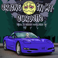 Crying In My Corvette (Prod. by Entropy Everlasting)