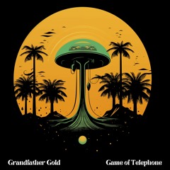 Grandfather Gold - Game of Telephone