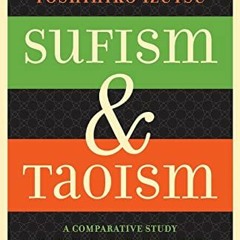 Access [KINDLE PDF EBOOK EPUB] Sufism and Taoism: A Comparative Study of Key Philosop