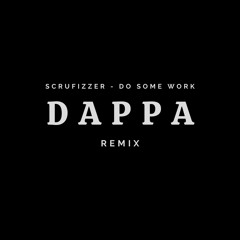 Scrufizzer - Do Some Work (Dappa remix)