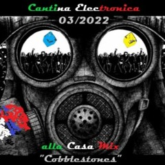 Cantina Electronica 03/2022 - alla Casa Mix "Cobblestones"