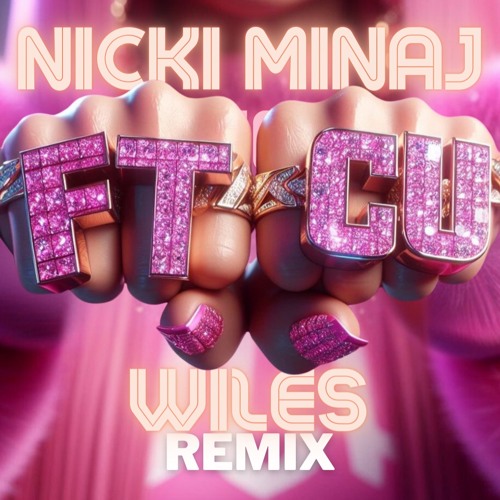 Nicki Minaj - FTCU(WïLES Remix)