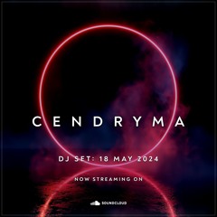 Cendryma - DJ Set: 18 May 2024