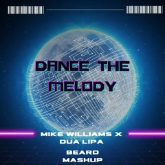 Dance The Melody - Mike Williams X Dua Lipa (BEARD MASHUP)