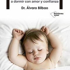 [ACCESS] [PDF EBOOK EPUB KINDLE] Todos a la cama: Cómo ayudar a tu bebé a dormir con amor y confia